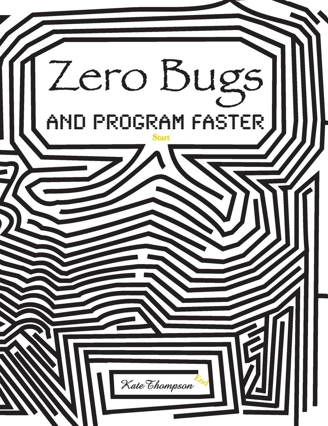 Cover: 9780996193313 | Zero Bugs and Program Faster | Kate Thompson | Buch | Englisch | 2016
