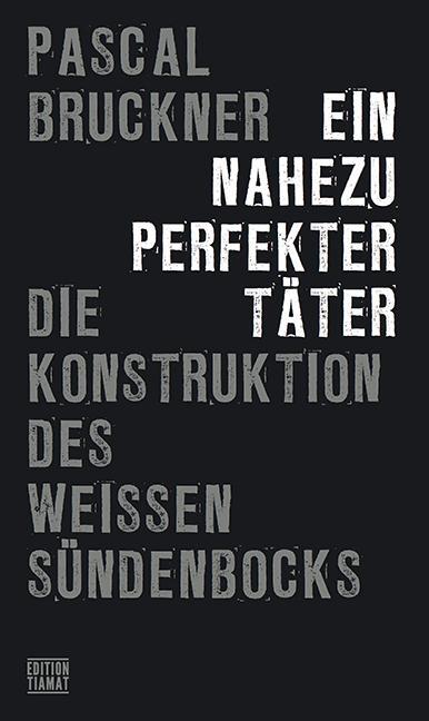 Cover: 9783893202812 | Ein nahezu perfekter Täter | Die Konstruktion des weißen Sündenbocks