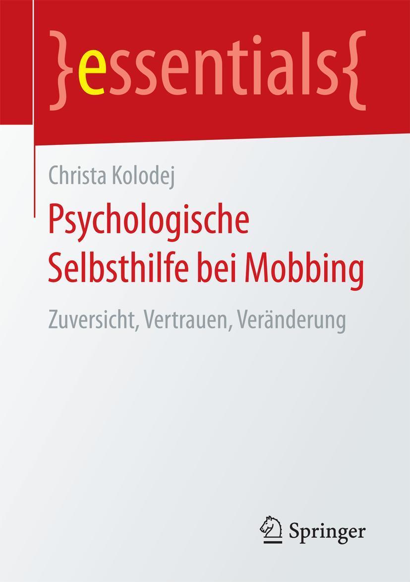 Cover: 9783658199401 | Psychologische Selbsthilfe bei Mobbing | Christa Kolodej | Taschenbuch