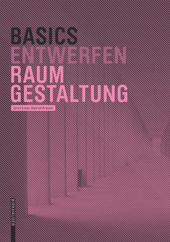 Cover: 9783035610017 | Basics Raumgestaltung | Dietrich Pressel (u. a.) | Taschenbuch | 2016
