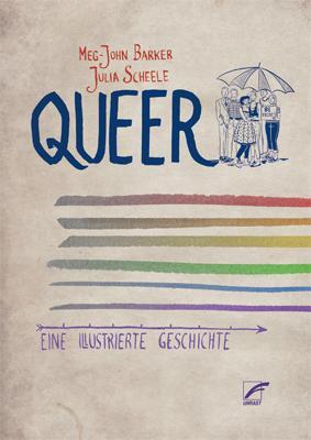 Cover: 9783897713116 | Queer | Eine illustrierte Geschichte | Julia Scheele (u. a.) | Buch
