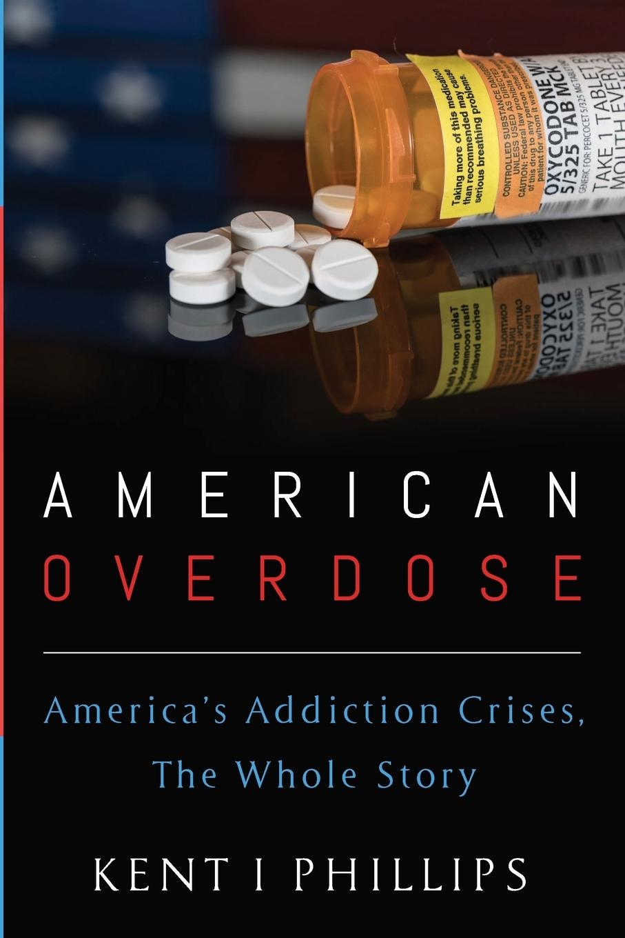 Cover: 9781532684890 | American Overdose | Kent I. Phillips | Taschenbuch | Englisch | 2019