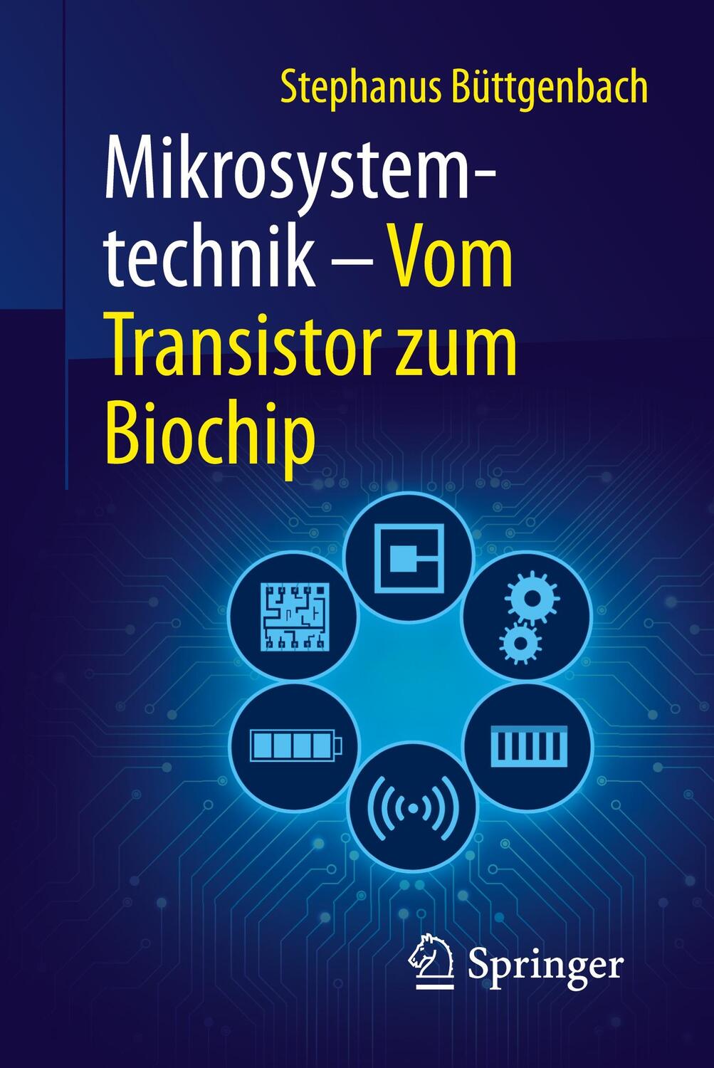 Cover: 9783662497722 | Mikrosystemtechnik | Vom Transistor zum Biochip | Büttgenbach | Buch