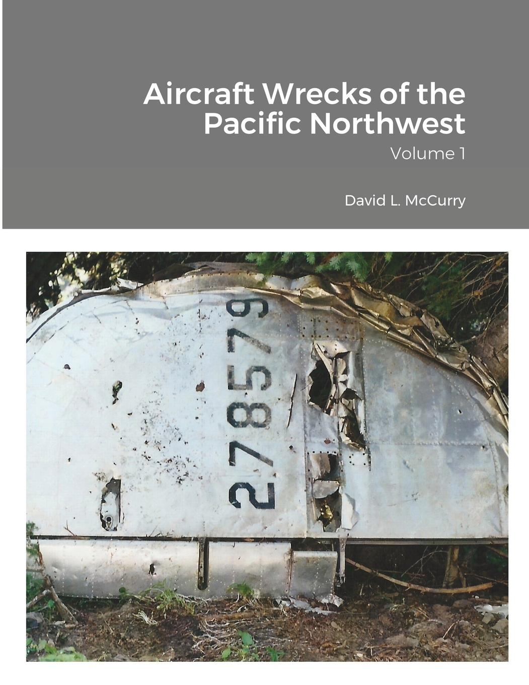 Cover: 9781678085339 | Aircraft Wrecks of the Pacific Northwest | Volume 1 | Mccurry (u. a.)