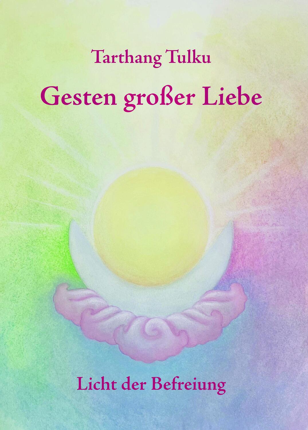 Cover: 9783928758475 | Gesten großer Liebe | Licht der Befreiung | Tarthang Tulku | Buch
