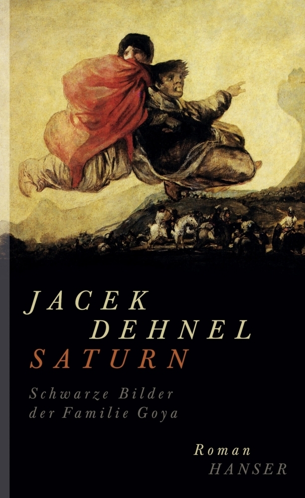 Cover: 9783446243286 | Saturn. Schwarze Bilder der Familie Goya | Roman | Jacek Dehnel | Buch