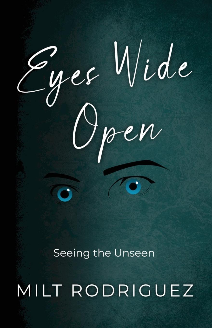 Cover: 9798887579504 | Eyes Wide Open | Seeing the Unseen | Milt Rodriguez | Taschenbuch