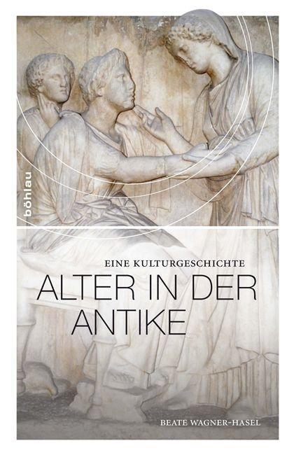 Cover: 9783412208905 | Alter in der Antike | Eine Kulturgeschichte | Beate Wagner-Hasel