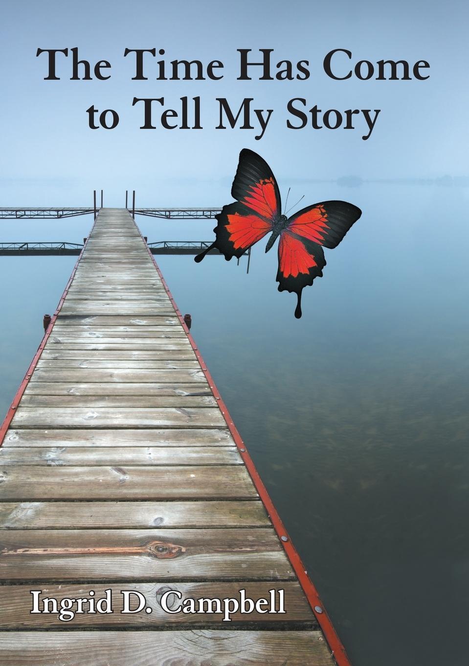 Cover: 9781483409573 | The Time Has Come to Tell My Story | Ingrid D. Campbell | Taschenbuch