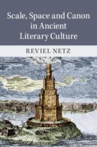 Cover: 9781108481472 | Scale, Space and Canon in Ancient Literary Culture | Reviel Netz
