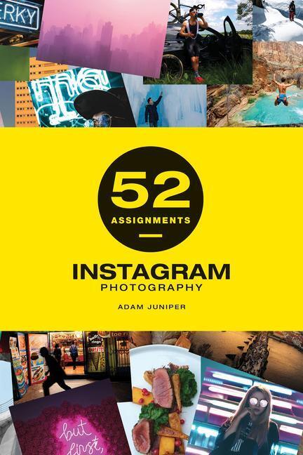 Cover: 9781781453766 | 52 Assignments: Instagram Photography | Adam Juniper | Buch | Gebunden