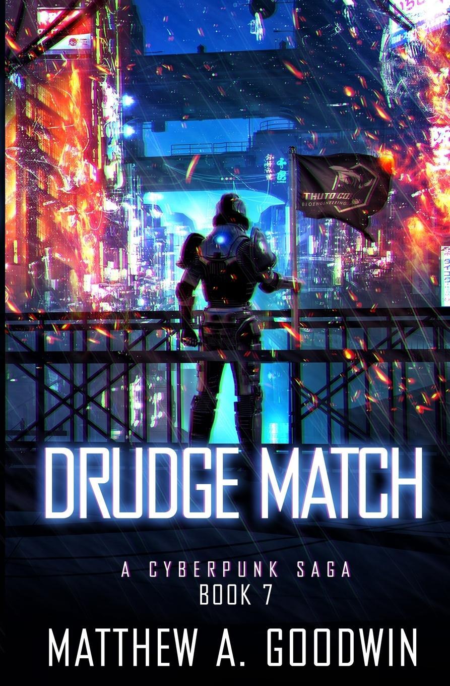 Cover: 9781734069266 | Drudge Match | A Cyberpunk Saga (Book 7) | Matthew A. Goodwin | Buch