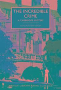Cover: 9780712356022 | The Incredible Crime | A Cambridge Mystery | Lois Austen-Leigh | Buch