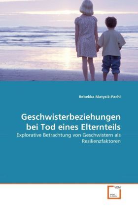 Cover: 9783639364828 | Geschwisterbeziehungen bei Tod eines Elternteils | Matysik-Pachl