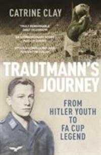 Cover: 9780224082891 | Trautmann's Journey | From Hitler Youth to FA Cup Legend | Clay | Buch