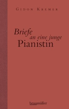 Cover: 9783992000890 | Briefe an eine junge Pianistin | Gidon Kremer | Buch | Deutsch | 2013