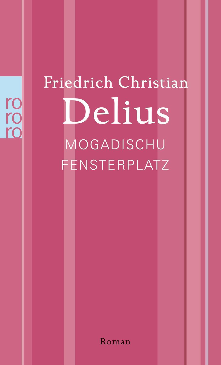 Cover: 9783499267635 | Mogadischu Fensterplatz | Werkausgabe in Einzelbänden | Delius | Buch