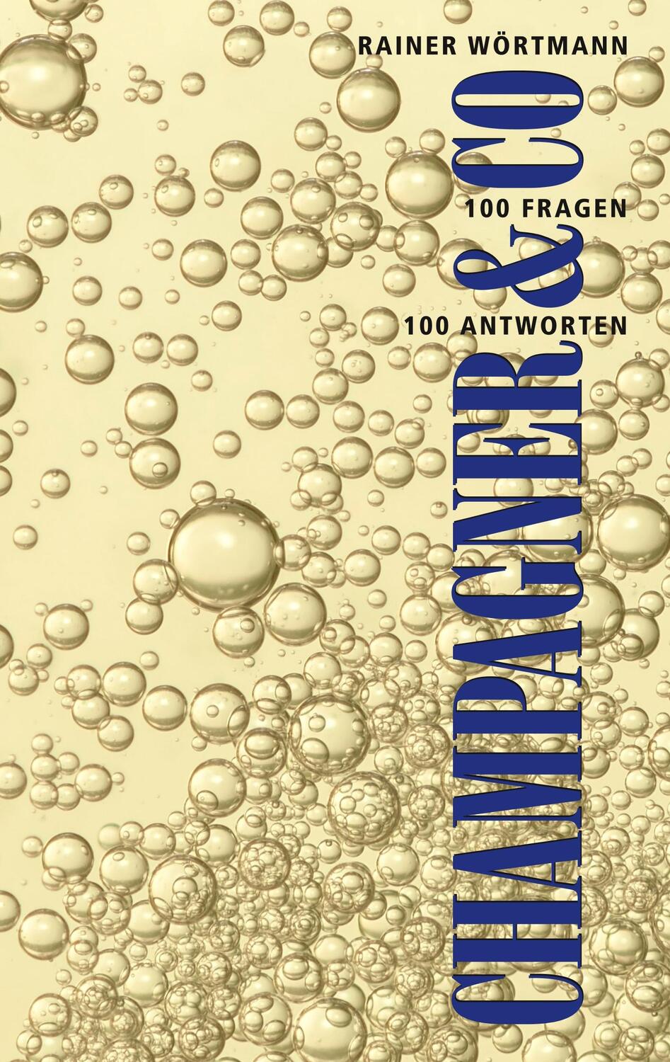 Cover: 9783750413573 | Champagner & Co. | 100 Fragen - 100 Antworten | Rainer Wörtmann | Buch