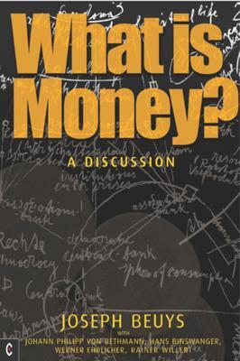 Cover: 9781905570256 | What is Money? | A Discussion Featuring Joseph Beuys | Beuys (u. a.)