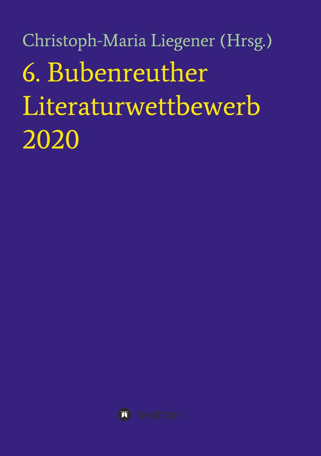 Cover: 9783347175037 | 6. Bubenreuther Literaturwettbewerb | Christoph-Maria Liegener | Buch