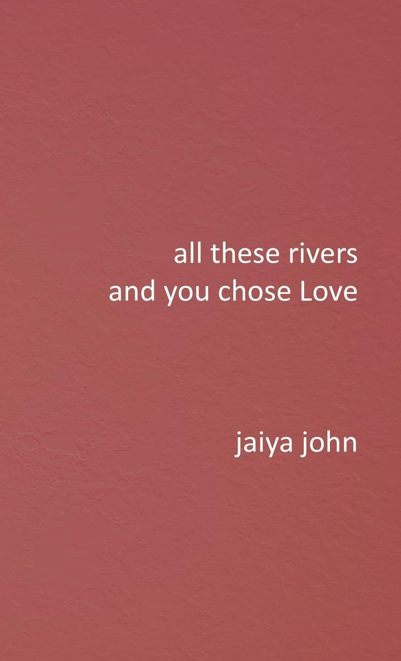 Cover: 9780998780290 | All These Rivers and You Chose Love | Jaiya John | Buch | Englisch