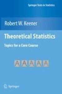 Cover: 9781461426707 | Theoretical Statistics | Topics for a Core Course | Robert W. Keener