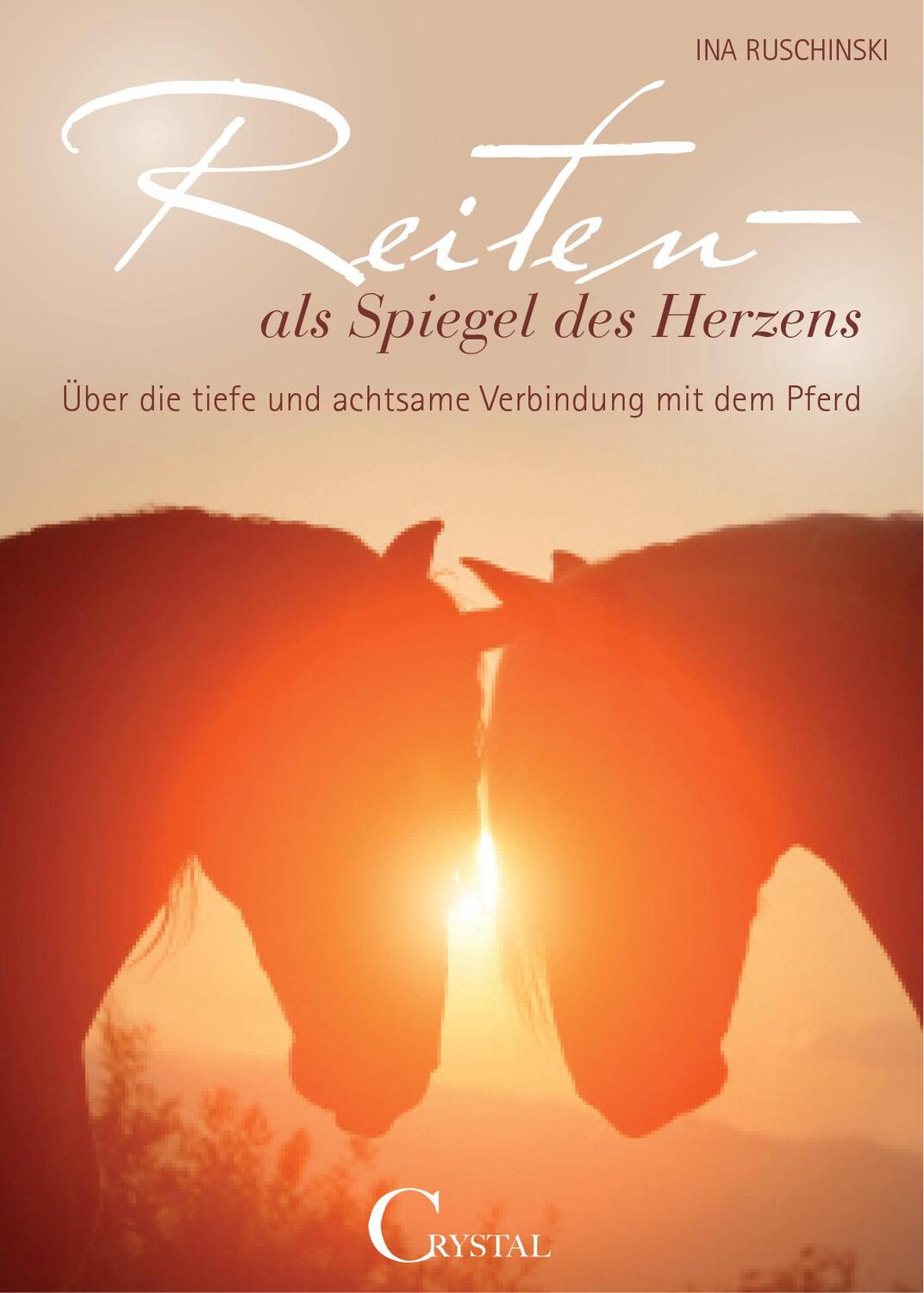 Cover: 9783958470064 | Reiten als Spiegel des Herzens | Ina Ruschinski | Taschenbuch | 2014