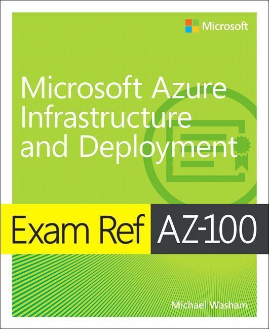 Cover: 9780135466582 | Exam Ref AZ-100 Microsoft Azure Infrastructure and Deployment