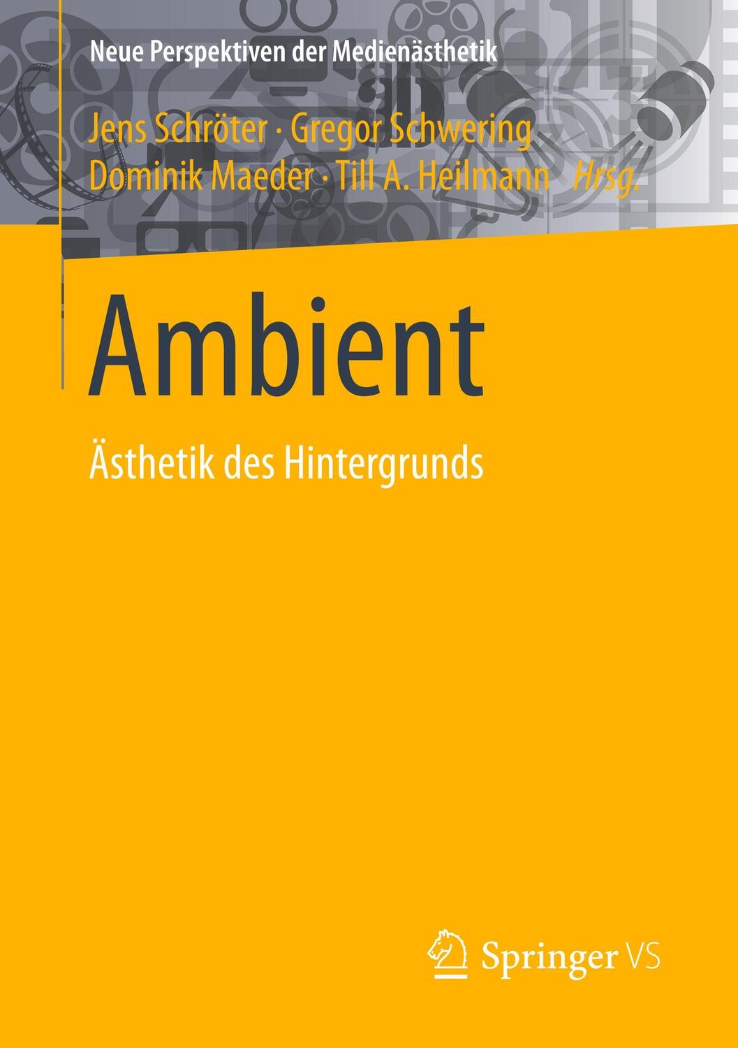 Cover: 9783658197513 | Ambient | Ästhetik des Hintergrunds | Jens Schröter (u. a.) | Buch