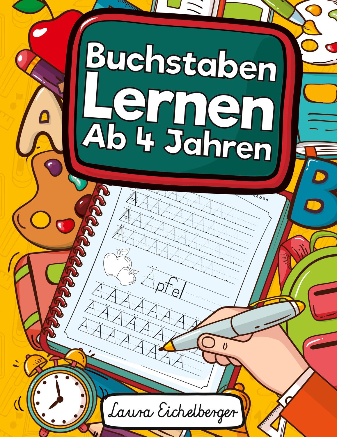 Cover: 9783969260128 | Buchstaben Lernen Ab 4 Jahren | Laura Eichelberger | Taschenbuch