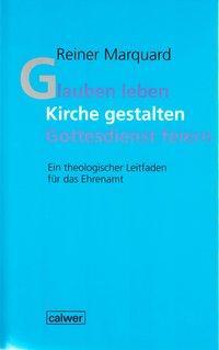 Cover: 9783766838674 | Glauben leben - Kirche gestalten - Gottesdienst feiern | Marquard