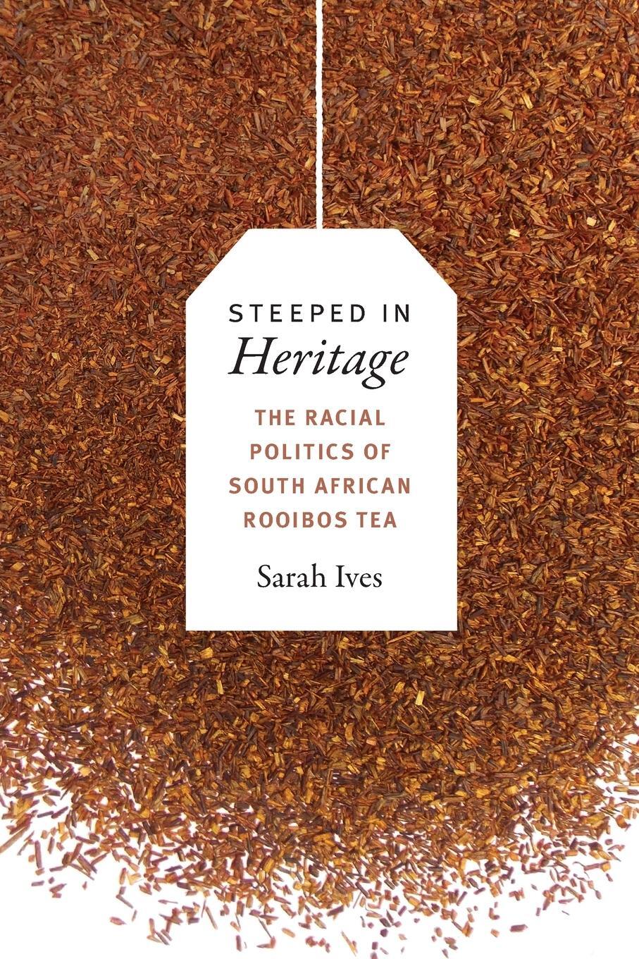 Cover: 9780822369936 | Steeped in Heritage | The Racial Politics of South African Rooibos Tea