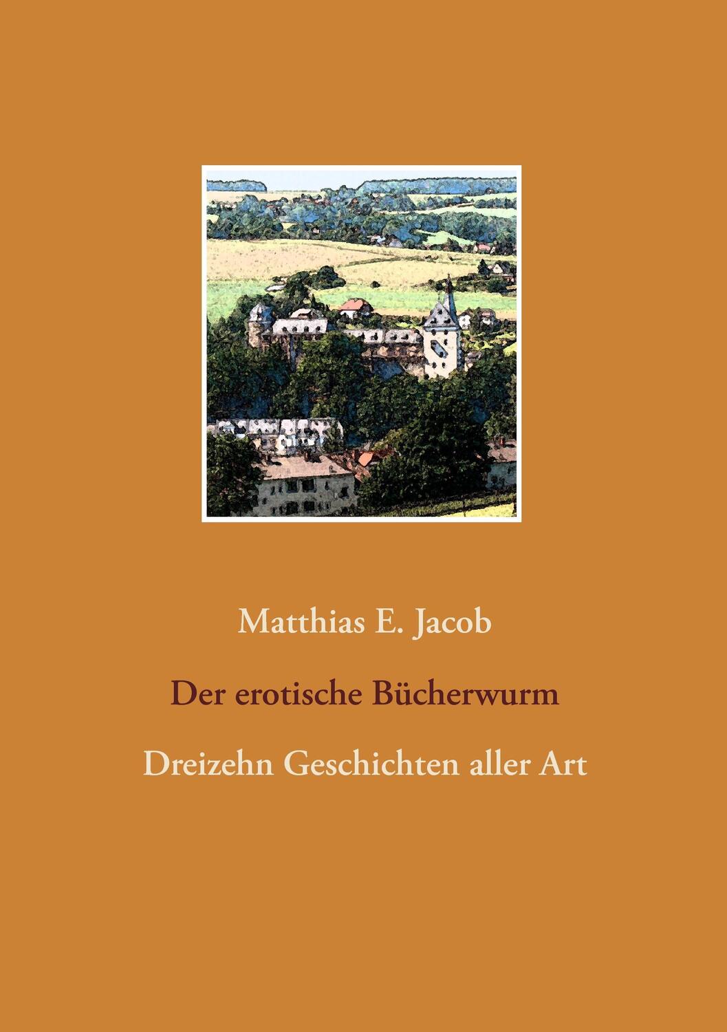 Cover: 9783738619195 | Der erotische Bücherwurm | Dreizehn Geschichten aller Art | Jacob