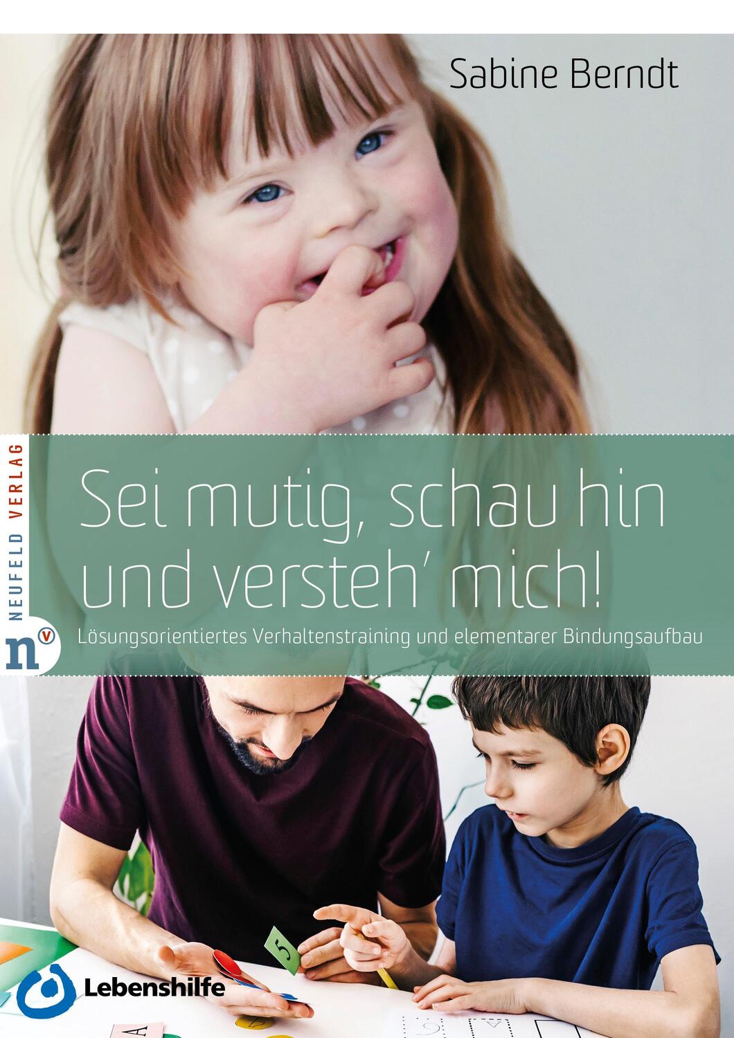 Cover: 9783862561742 | Sei mutig, schau hin und versteh' mich! | Sabine Berndt | Buch | 2021