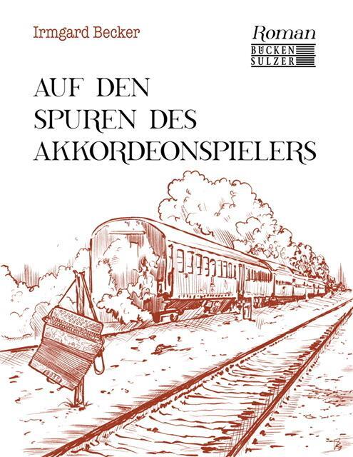 Cover: 9783947438518 | Auf den Spuren des Akkordeonspielers | Irmgard Becker | Taschenbuch