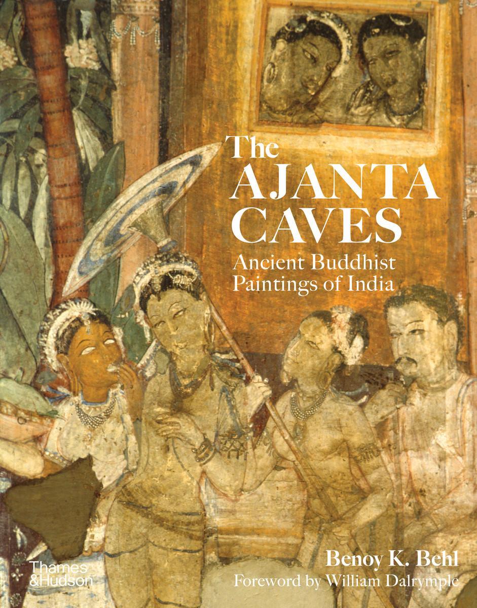 Cover: 9780500296691 | The Ajanta Caves | Ancient Buddhist Paintings of India | Benoy K. Behl