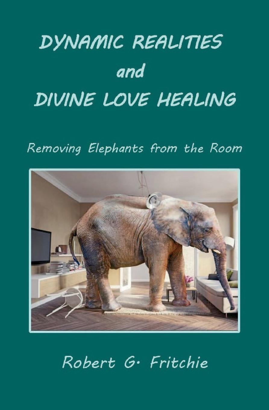Cover: 9780997690514 | Dynamic Realities and Divine Love Healing | Robert G. Fritchie | Buch