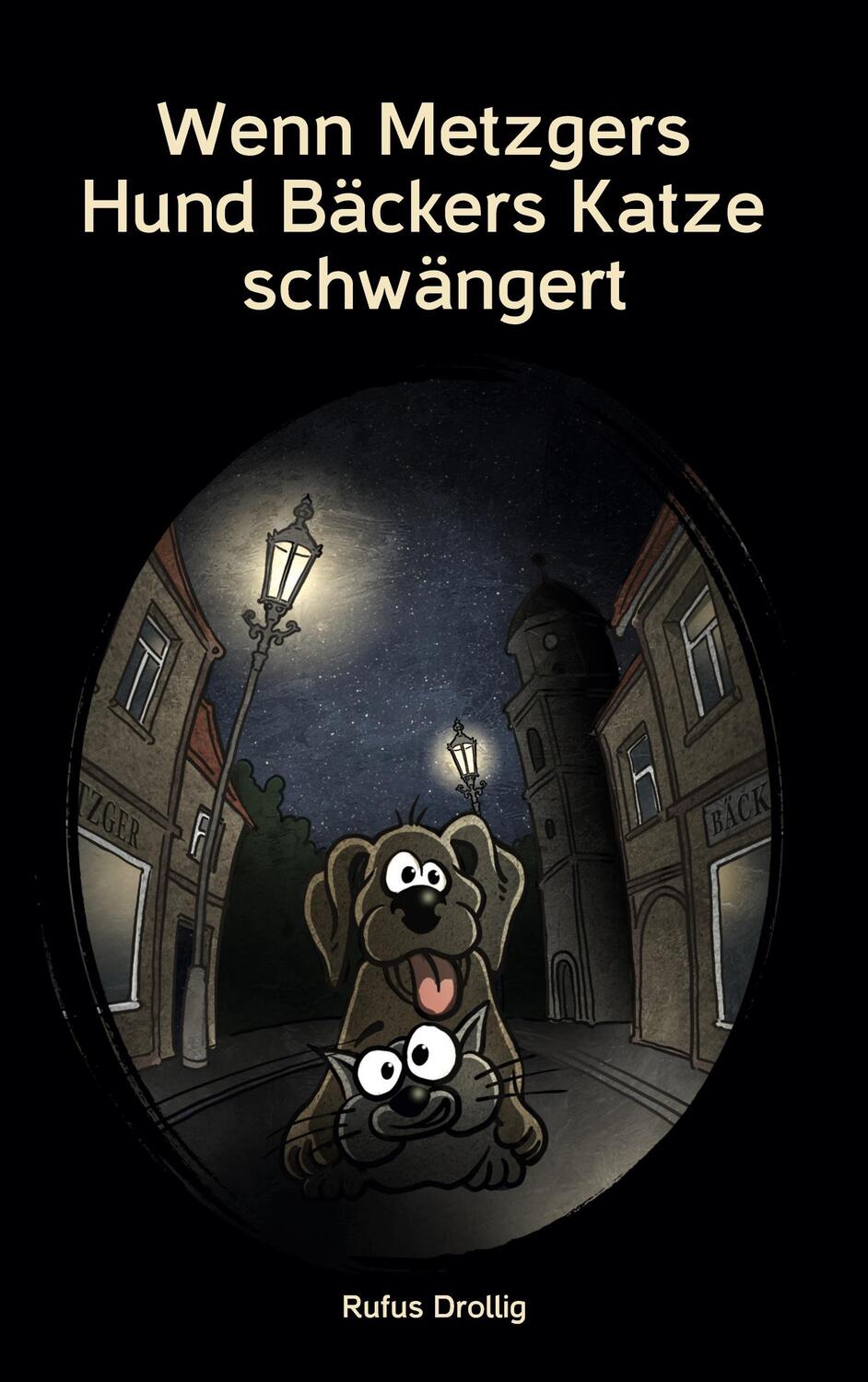 Cover: 9783751943970 | Wenn Metzgers Hund Bäckers Katze schwängert | Rufus Drollig | Buch