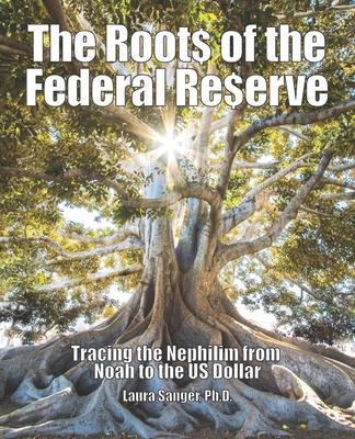Cover: 9781942790198 | The Roots of the Federal Reserve: Tracing the Nephilim from Noah to...
