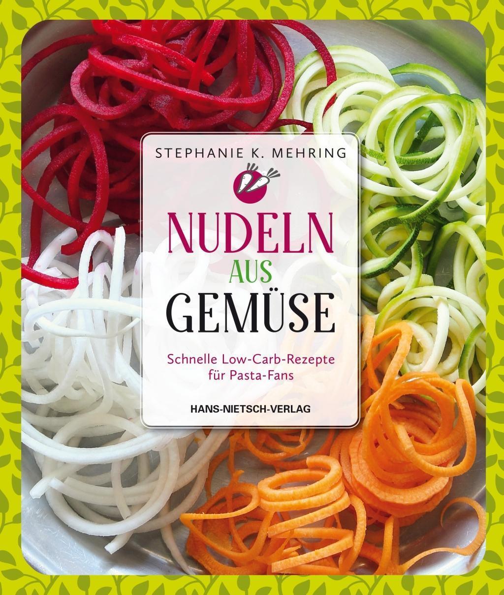 Cover: 9783862646715 | Nudeln aus Gemüse | Stephanie K Mehring | Taschenbuch | 64 S. | 2017