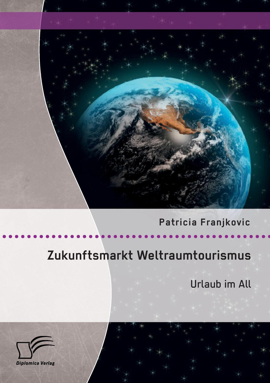 Cover: 9783959349741 | Zukunftsmarkt Weltraumtourismus. Urlaub im All | Patricia Franjkovic