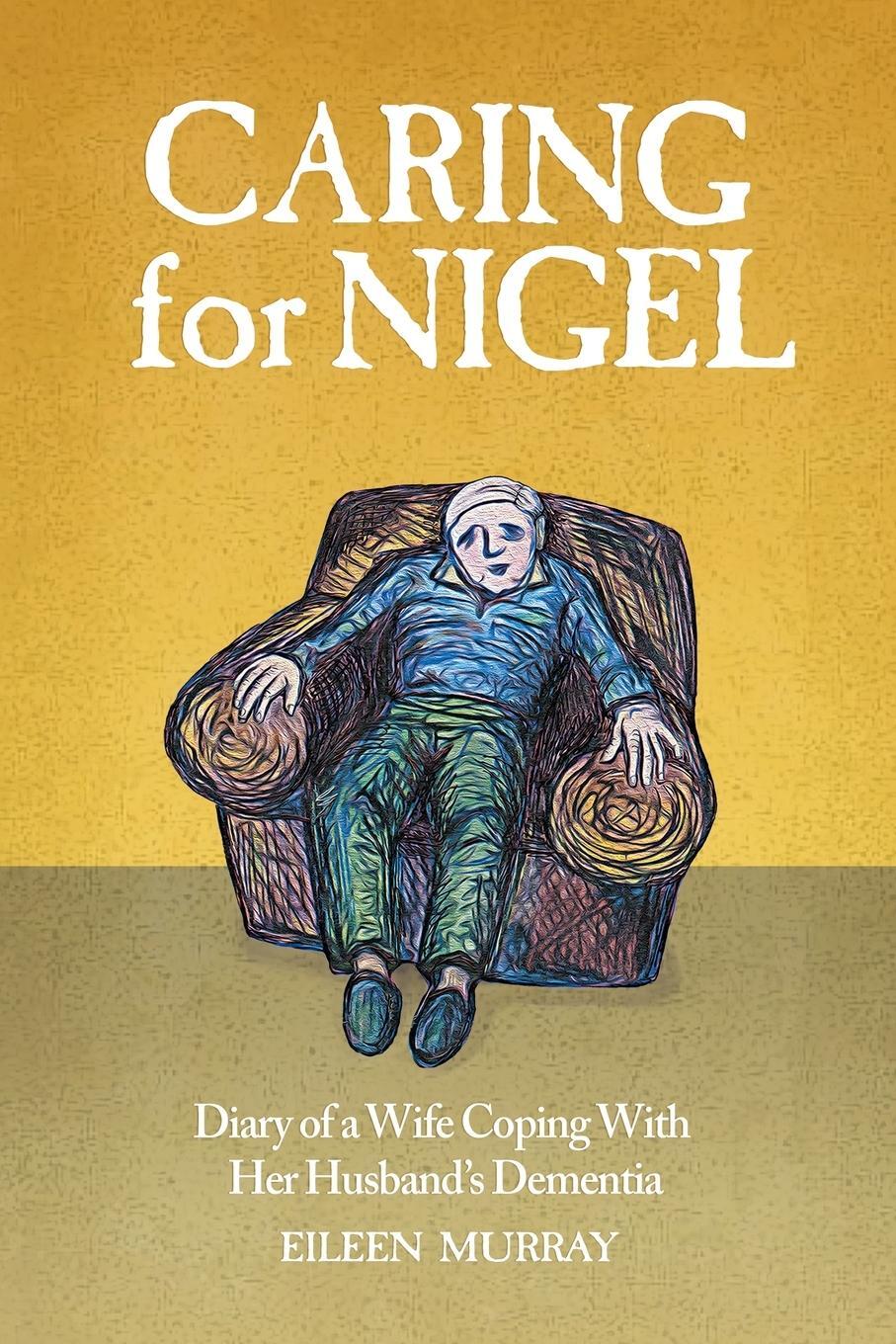 Cover: 9781838361723 | Caring for Nigel | Diary of a Wife Coping With Her Husband's Dementia
