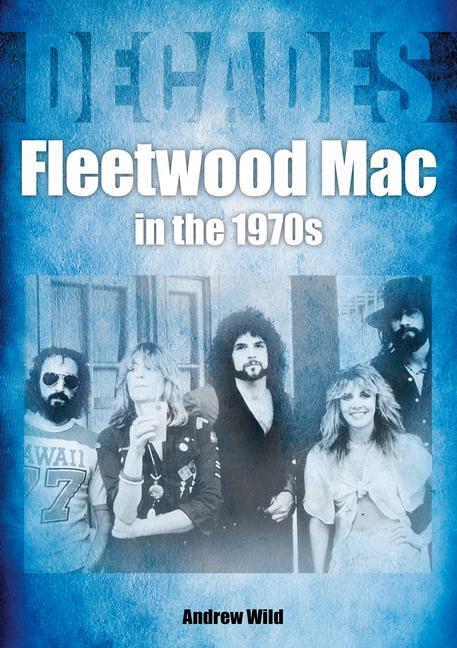 Cover: 9781789521054 | Fleetwood Mac In The 1970s | Andrew Wild | Taschenbuch | Decades