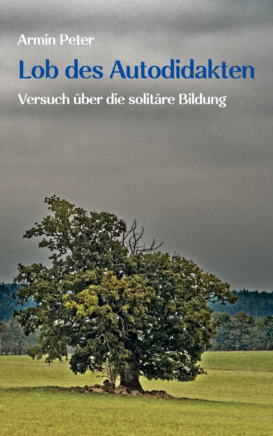 Cover: 9783758326141 | Lob des Autodidakten | Versuch über die solitäre Bildung | Armin Peter