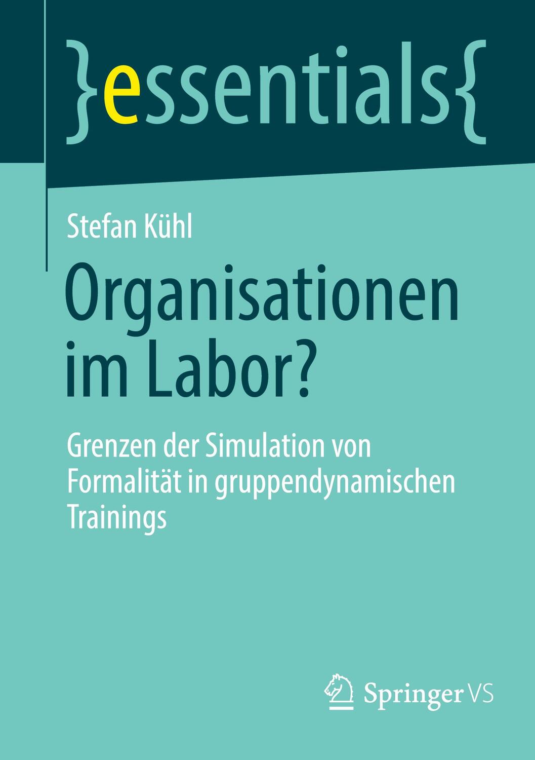 Cover: 9783658436285 | Organisationen im Labor? | Stefan Kühl | Taschenbuch | essentials