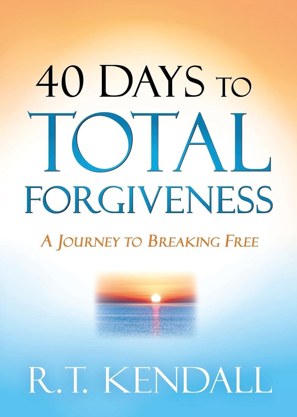 Cover: 9781629996318 | 40 Days to Total Forgiveness | R. T. Kendall | Taschenbuch | Paperback