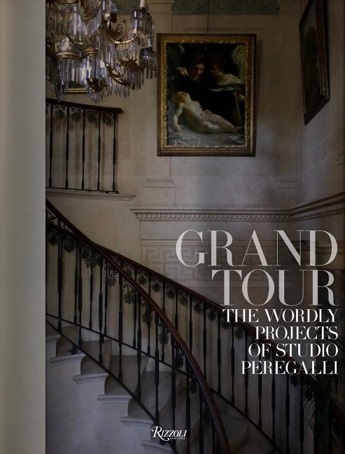 Cover: 9780847862856 | Grand Tour: The Worldly Projects of Studio Peregalli | Rimini (u. a.)