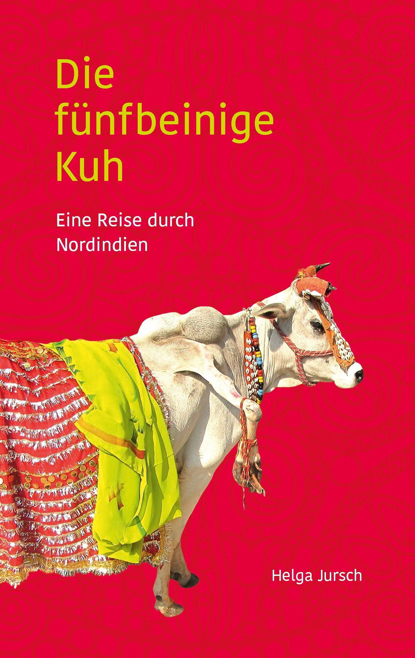 Cover: 9783734771392 | Die fünfbeinige Kuh | Eine Reise durch Nordindien | Helga Jursch