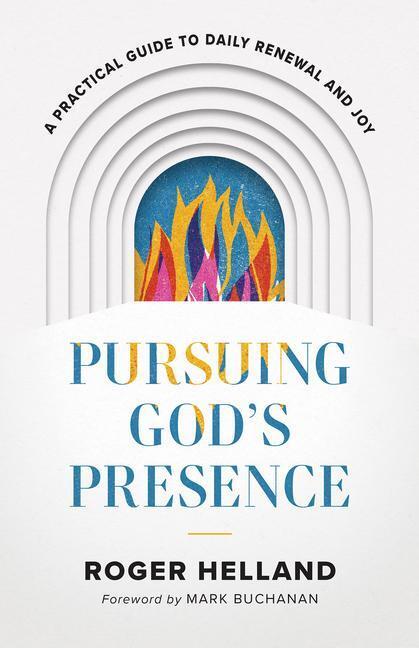Cover: 9780800763275 | Pursuing God's Presence | A Practical Guide to Daily Renewal and Joy