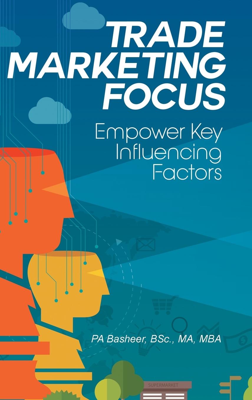 Cover: 9781482889062 | Trade Marketing Focus | Empower Key Influencing Factors | Basheer